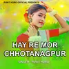 About Hay Re Mor Chhotanagpur Song